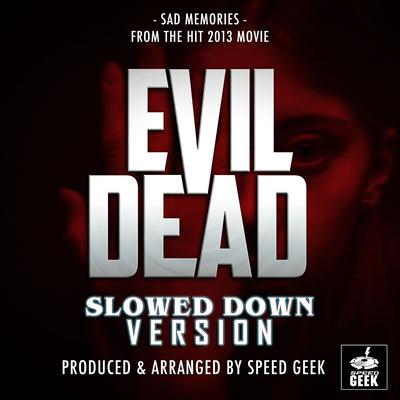 Sad Memories (From "Evil Dead") (Slowed Down Version) By Speed Geek's cover