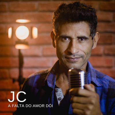 A Falta do Amor Dói By JC Cantor's cover