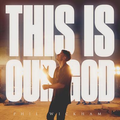 This Is Our God By Phil Wickham's cover