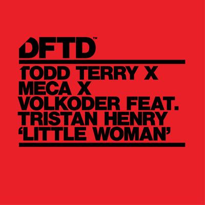 Little Woman (feat. Tristan Henry) By Todd Terry, Meca, Volkoder, Tristan Henry's cover