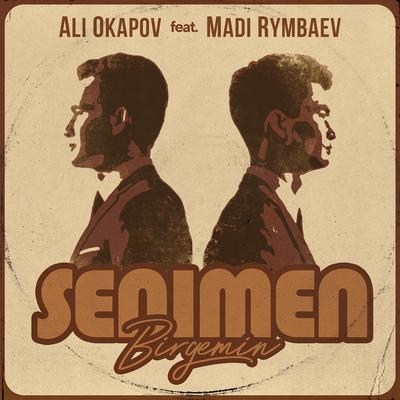 Senimen Birgemin (feat. Madi Rymbaev) By Ali Okapov, Madi Rymbaev's cover