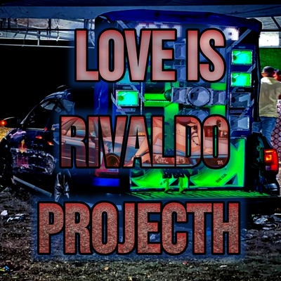 Love Is Rivaldo Projecth By Dance Comercial's cover