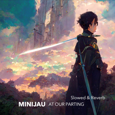 At Our Parting (From "Sword Art Online") (Slowed & Reverb) By Minijau's cover