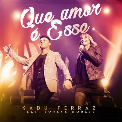 Que Amor é Esse By Kadu Ferraz, Soraya Moraes's cover