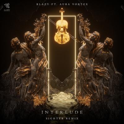 Interlude (Sighter Remix) By Blazy, Aura Vortex, Sighter's cover