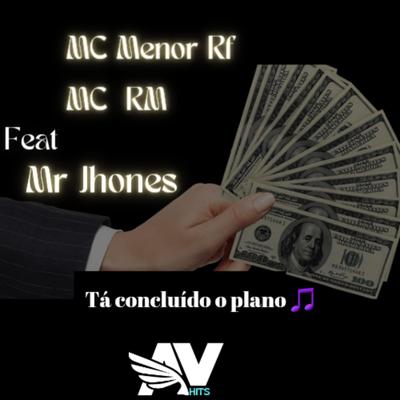 TA CONCLUIDO O PLANO - MC´S  MENOR RF , RM , MR JHONES's cover