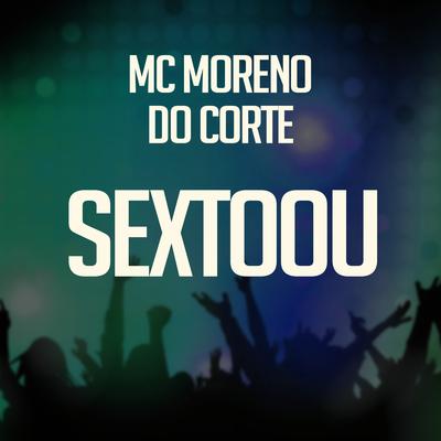 Sextoou (feat. DJ MILLER) (feat. DJ MILLER) By MC Moreno do Corte, Dj Miller's cover