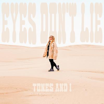Eyes Don't Lie By Tones And I's cover