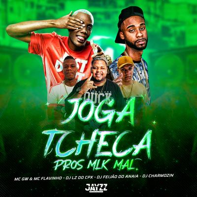 Joga a Tcheca Pros Mlk Mal By Mc Gw, MC Flavinho, Jayzz, DJ LZ do Cpx, DJ CHARMOZIIN, Dj Feijão Do Anaia's cover