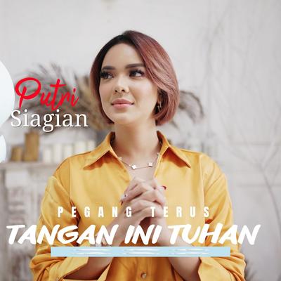 Pegang Terus Tangan Ini Tuhan By Putri Siagian's cover