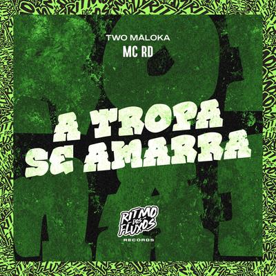 A Tropa Se Amarra By Mc RD, Two Maloka's cover