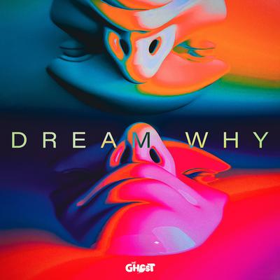 Dream Why By The GhosT Music's cover