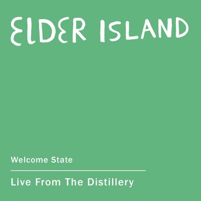 Welcome State (Live from the Distillery) By Elder Island's cover