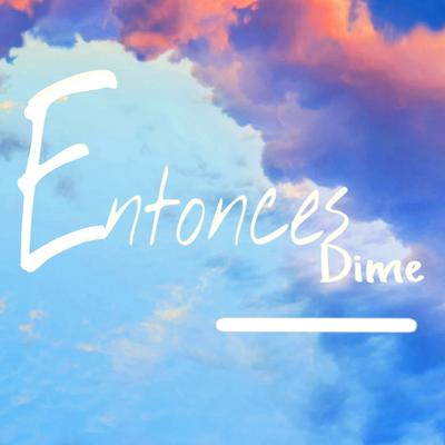 Entonces dime's cover