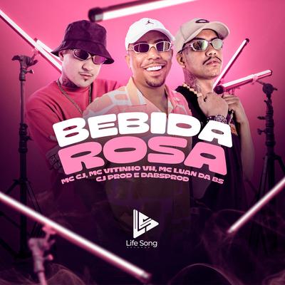 Bebida Rosa By MC Luan da BS, MC CJ, MC Vitinho VH's cover
