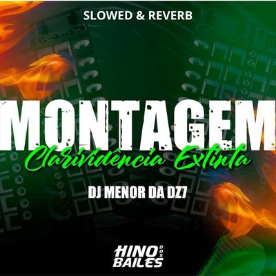 Montagem Clarividência Extinta (Slowed & Reverb) By DJ Menor da DZ7's cover