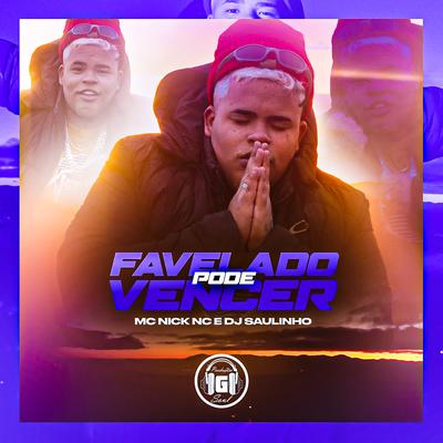 Favelado Pode Vencer By MC Nick NC, DJ Saulinho's cover