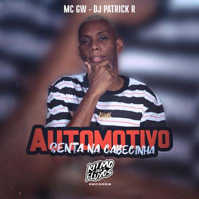 Automotivo Senta na Cabecinha By Mc Gw, DJ Patrick R's cover