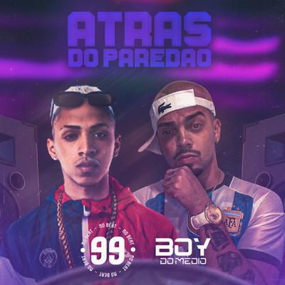 Atras do Paredão By Boy do Medio, 99 no beat's cover