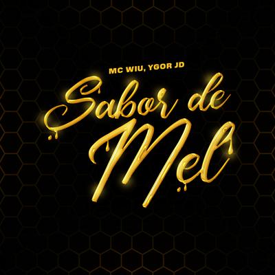 Sabor de Mel By MC Wiu, Mc Ygor Jd, DJ W7 OFICIAL's cover