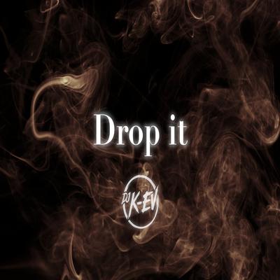 Drop It (Extended) By DjK-ev's cover