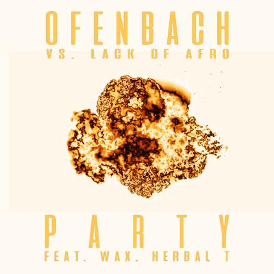 PARTY (feat. Wax and Herbal T) [Ofenbach vs. Lack Of Afro] [Mosimann Remix] By Ofenbach, Lack Of Afro, Wax, Herbal T's cover