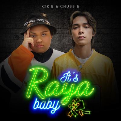 It's Raya Baby By Cik B, Chubb-e's cover