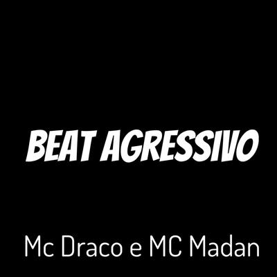 Beat Agressivo By MC Draco, MC Madan's cover