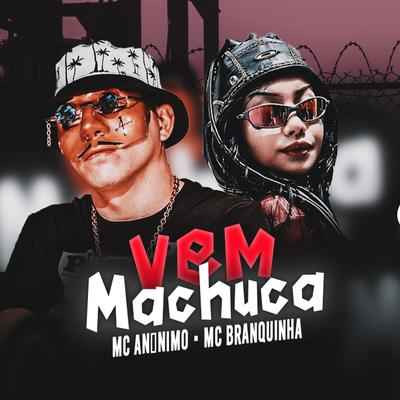 Vem Machuca By Mc Anônimo, Mc Branquinha's cover