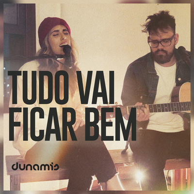 Tudo Vai Ficar Bem By Dunamis Music, Rapha Gonçalves, Victor Valente's cover