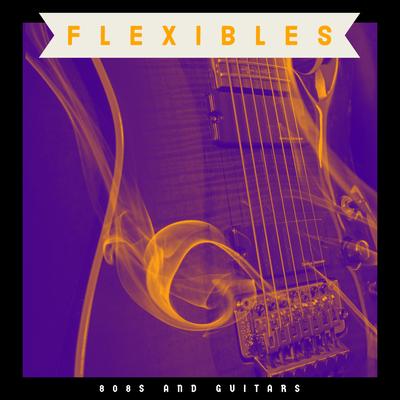 Flexibles (808s and Guitars)'s cover