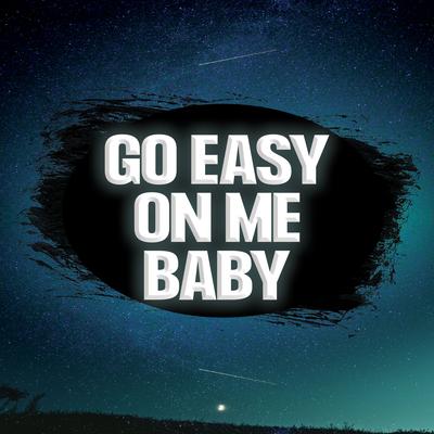 Go Easy on Me Baby's cover