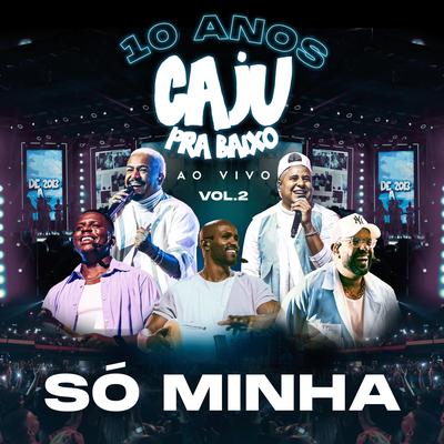 Só Minha By Caju Pra Baixo's cover