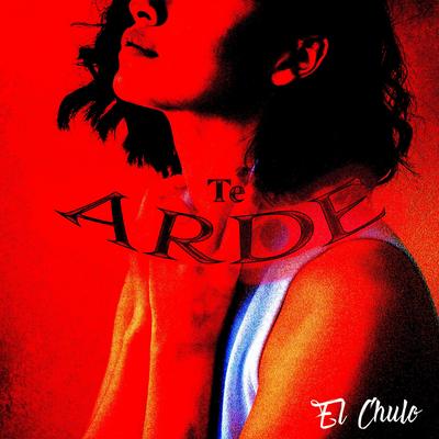 Te Arde By El Chulo's cover