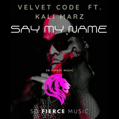 Say My Name (Radio Edit) By Kali Marz, Velvet Code's cover