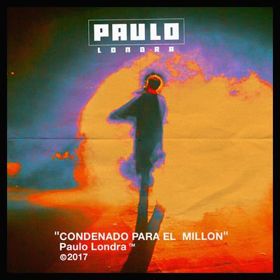 Condenado Para El Millón By Paulo Londra's cover