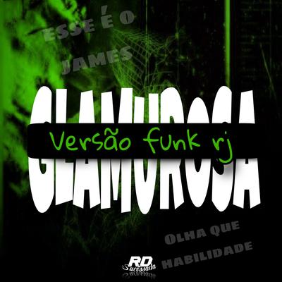 GLAMUROSA VERSÃO FUNK RJ - ESSE É O JAMES KKK By Rd Sucessada Oficial's cover