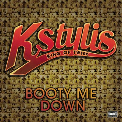 Booty Me Down By Kstylis's cover