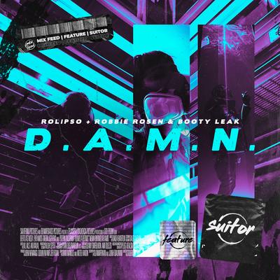D.A.M.N By Rolipso, Robbie Rosen, BOOTY LEAK's cover