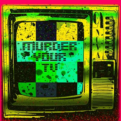 Murder Your TV By _91nova's cover