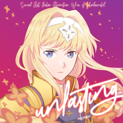 Unlasting (From "Sword Art Online Alicization: War of Underworld") By Akano's cover