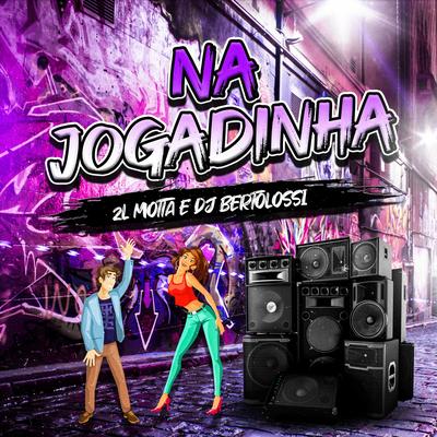 Na Jogadinha By DJ Bertolossi, 2L Motta's cover
