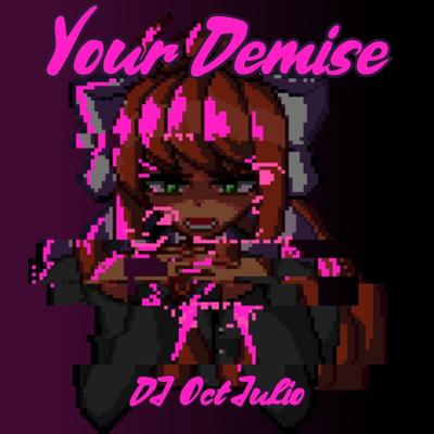 Your Demise (Vs Monika) By DJ OctJulio's cover