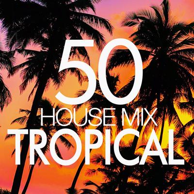 50 Tropical House Mix's cover