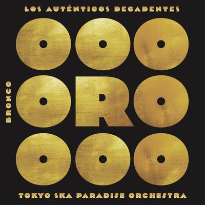 Oro By Los Auténticos Decadentes, Tokyo Ska Paradise Orchestra, Bronco's cover