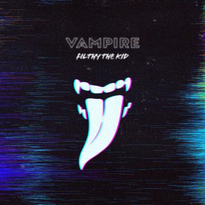 Vampire By Filthy The Kid's cover