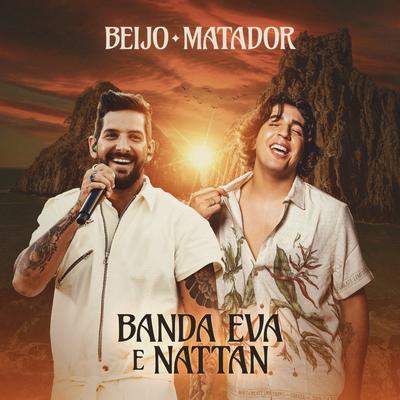 Beijo Matador (Ao Vivo) By Banda Eva, NATTAN's cover