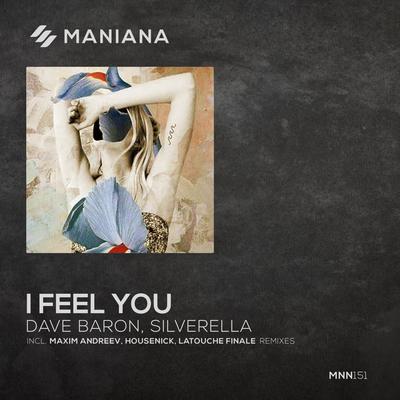 I Feel You (Housenick Remix) By Dave Baron, Silverella, Housenick's cover