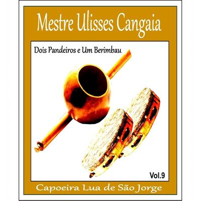 Berimbau e Pandeiro By Mestre Ulisses Cangaia Capoeira Lua de São Jorge's cover