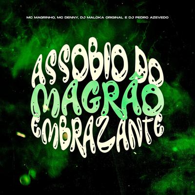 Assobio Do Magrão Embrazante (feat. MC Magrinho & MC Denny) By DJ Maloka Original, Dj Pedro Azevedo, Mc Magrinho, MC Denny's cover